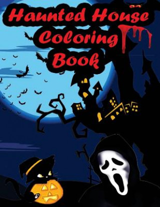 Haunted House Coloring Book: An Adult Coloring Book with Gothic Room Designs, Halloween Fantasy Creatures