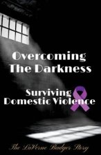 Overcoming The Darkness: Surviving Domestic Violence