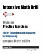 Intensive Math Drill Division Practice Exercises: 1000+ Questions and Answers for improving division Math skills