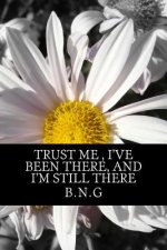 Trust me, I've been there, and I'm still there