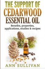 The Support of Cedarwood Essential Oils: Benefits, Properties, Applications, Studies & Recipes