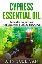 Cypress Essential Oil: Benefits, Properties, Applications, Studies & Recipes