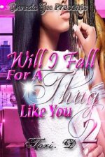 Will I Fall For A Thug Like You 2