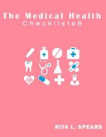 The Medical Health Checklist8: Checklists, Forms, Resources and Straight Talk to help you provide.