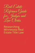 Real Estate Reference Guide for Judges and Law Clerks: Researching Minnesota Real Estate Title Law