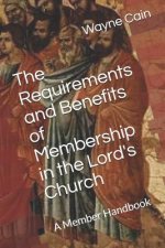 The Requirements and Benefits of Membership in the Lord's Church: A Member Handbook