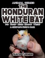 THE HONDURAN WHITE BAT Do Your Kids Know This?: A Children's Picture Book