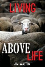 Living Above Life
