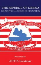 The Republic of Liberia: Foundational words of our Nation
