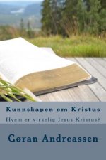 Kunnskapen om Kristus: Hvem er virkelig Jesus Kristus?