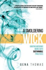 A Smoldering Wick: Igniting Missions Work with Sustainable Practices