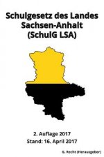 Schulgesetz des Landes Sachsen-Anhalt (SchulG LSA), 2. Auflage 2017