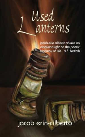 Used Lanterns: poetry by jacob erin-cilberto