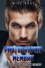 Photographic Memory: 10 steps to get perfect memory