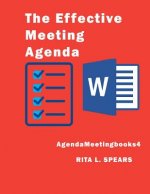 The Effective Meeting Agenda: How to organize and cover all your meeting agenda contents completely.