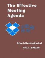 The Effective Meeting Agenda: How to organize and cover all your meeting agenda contents completely.