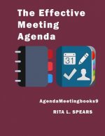 The Effective Meeting Agenda: How to organize and cover all your meeting agenda contents completely.