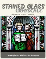 Stained Glass GrayScale Coloring Book for Adults Relaxation: New Way to Color with Grayscale Coloring Book