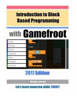 Introduction to Block Based Programming with Gamefroot: 2017 Edition