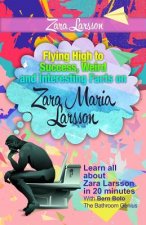 Zara Larsson: Flying High to Success, Weird and Interesting Facts on Zara Maria Larsson!