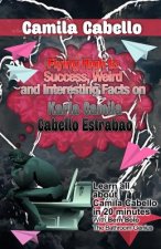Camila Cabello: Flying High to Success, Weird and Interesting Facts on Karla Camila Cabello Estrabao!