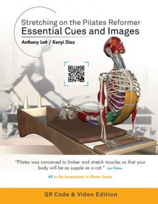Stretching on the Pilates Reformer: Essential Cues and Images (QR Code & Video Edition): (QR Code & Video Edition)