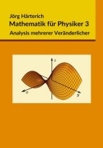 Mathematik für Physiker 3: Mehrdimensionale Differential- und Integralrechnung