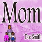 Mom: Rhyming Picture book for Children about a Mother who is an amazing Mom and Mother role model, great for storytimes cel