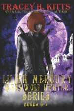 Lilith Mercury, Werewolf Hunter Books 6-7