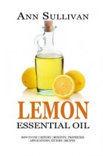 Lemon Essential Oil: Benefits, Properties, Applications, Studies & Recipes