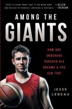 Among The Giants: How One Underdog Pursued His Dreams & You Can Too!