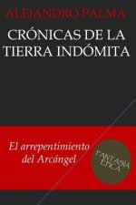 Cronicas de la Tierra Indomita: El arrepentimiento del Arcangel