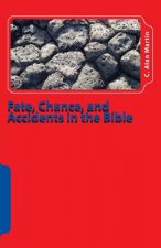 Fate, Chance, and Accidents in the Bible: The Existence of Chance in The Plan of God
