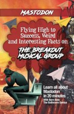 Mastodon: Flying High to Success, Weird and Interesting Facts on the Breakout Musical Group!