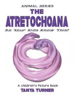 THE ATRETOCHOANA Do Your Kids Know This?