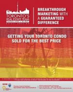 Breakthrough Marketing With A Guaranteed Difference: Getting Your Toronto Condo SOLD For The Best Price