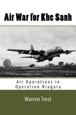 Air War for Khe Sanh: Air Operations in Operation Niagara