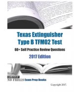 Texas Extinguisher Type B TFM02 Test 60+ Self Practice Review Questions 2017 Edition