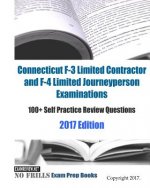 Connecticut F-3 Limited Contractor and F-4 Limited Journeyperson Examinations 100+ Self Practice Review Questions 2017 Edition