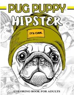 Pug Puppy Hipster Coloring Book for Adults: Puppy Dog, Sloth, Bear, Money in Hipster Style Patterns to Color