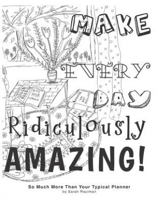 Make Every Day Ridiculously Amazing