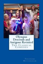 Olympus Descends and Antigone Revisited: Two Classical Comedies
