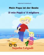 Italienisch kinderbuch: Mein Papa ist der Beste: Kinderbuch Deutsch Italienisch (zweisprachig), Papa buch, Paralleltext - Leichte Geschichte (