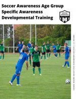 Soccer Awareness Age Group Specific Awareness Developmental Training