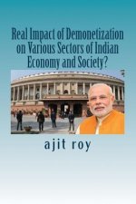 Real Impact of Demonetization on Various Sectors of Indian Economy and Society?: Post Demonetisation Impact on Indian Economy