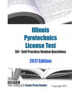 Illinois Pyrotechnics License Test 50+ Self Practice Review Questions 2017 Edition