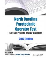 North Carolina Pyrotechnic Operator Test 50+ Self Practice Review Questions 2017 Edition
