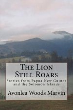 The Lion Still Roars: Stories from Papua New Guinea and the Solomon Islands