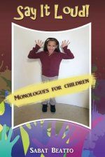 Say it loud!: Monologues fro children