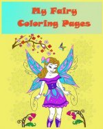 My fairy coloring pages: Coloring books for children is simple activity that helps children to develop cognitively, psychologically and creativ